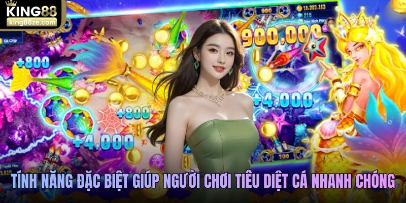 Tính năng đặc biệt giúp người chơi tiêu diệt cá nhanh chóng
