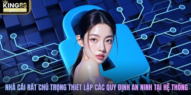 Nhà cái rất chú trọng thiết lập các quy định an ninh tại hệ thống