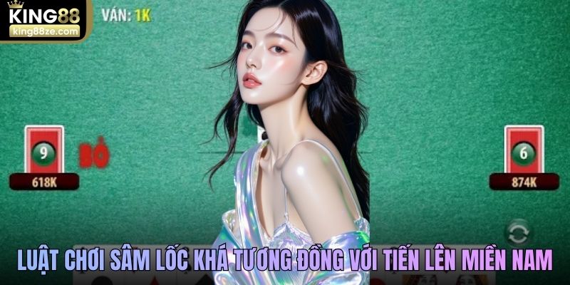 Luật chơi Sâm lốc khá tương đồng với Tiên lên miền Nam