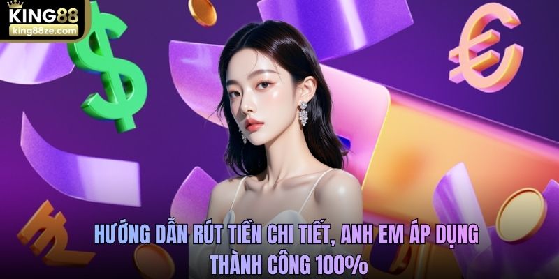 Hướng dẫn rút tiền chi tiết, anh em áp dụng thành công 100%