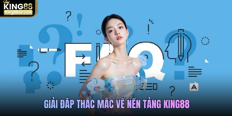 king88-giai-dap-thac-mac-ve-nen-tang-king88