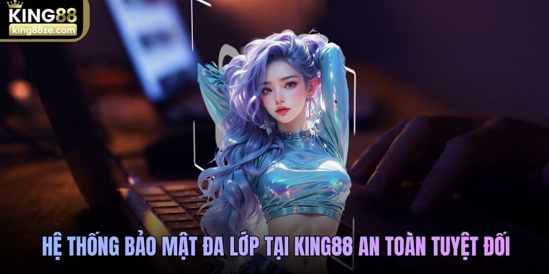 king88-he-thong-bao-mat-da-lop-tai-king88-an-toan-tuyet-doi