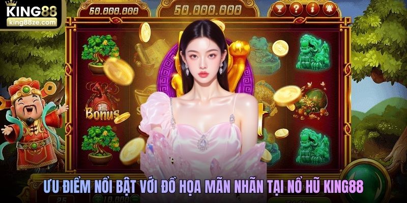 Ưu điểm nổi bật với đồ họa mãn nhãn tại nổ hũ King88