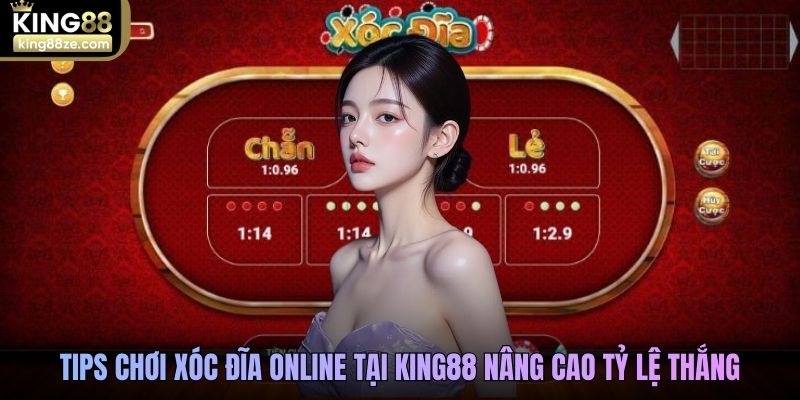 Tips chơi Xóc đĩa online tại King88 nâng cao tỷ lệ thắng